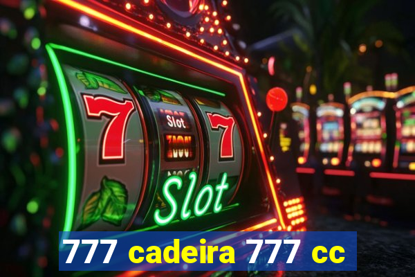 777 cadeira 777 cc
